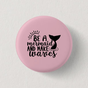 Be A Mermaid and Make Waves Pink 3 Cm Round Badge
