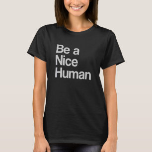 Be A Nice Human Inspirational Christian Motivation T-Shirt