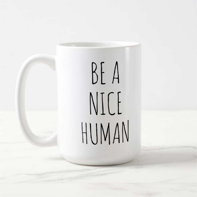 Be A Nice Human Inspirational Coffee Mug (Left)