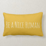 Be a Nice Human Inspirational Quote in Yellow Lumbar Cushion<br><div class="desc">A simple,  modern minimal typography kindness design with the phrase - Be a Nice Human - in cute handwriting on a sunny yellow background. Note - background colour can easily be changed when you click customise.</div>
