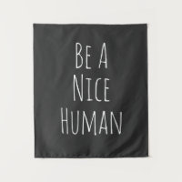 Be A Nice Human | Inspirational Words Black White