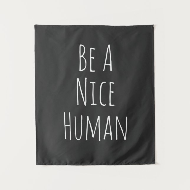 Be A Nice Human | Inspirational Words Black White Tapestry (Front)