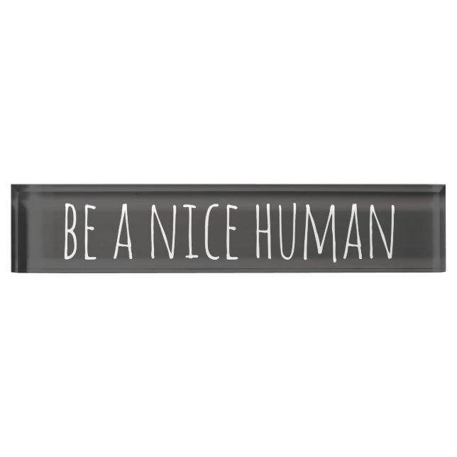 Be a Nice Human | Kindness Sayings in Black Nameplate (Front)