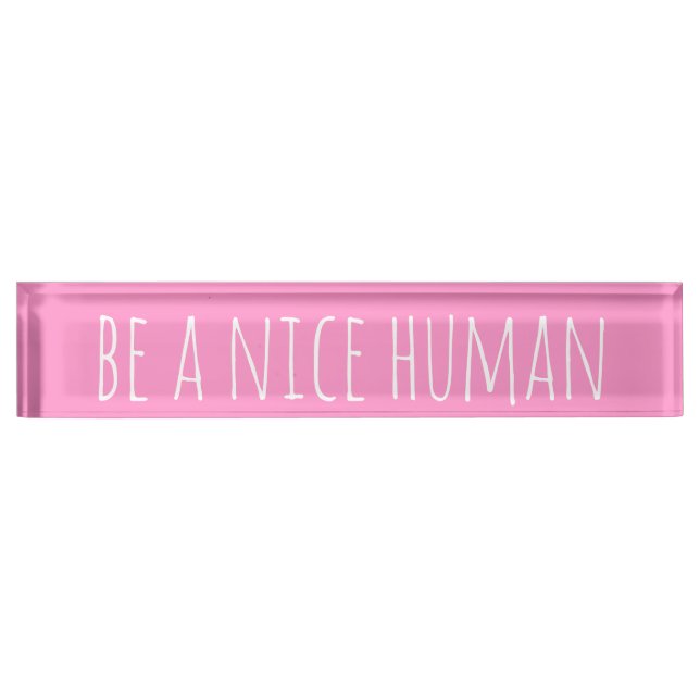 Be a Nice Human | Kindness Sayings in Pink Nameplate (Front)