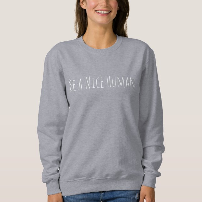 Be a Nice Human Kindness Sayings Minimalist  Sweatshirt (Front)