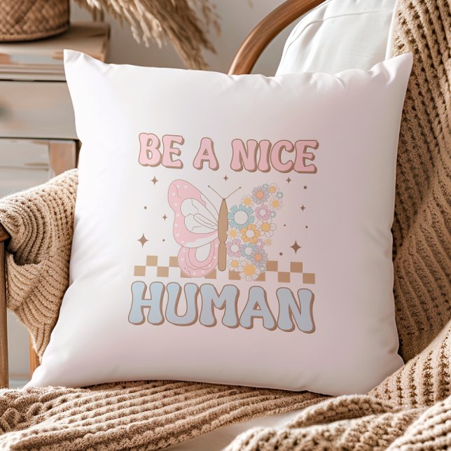 Be A Nice Human Motivational Sayings Good Vibes Cushion (Creator Uploaded)