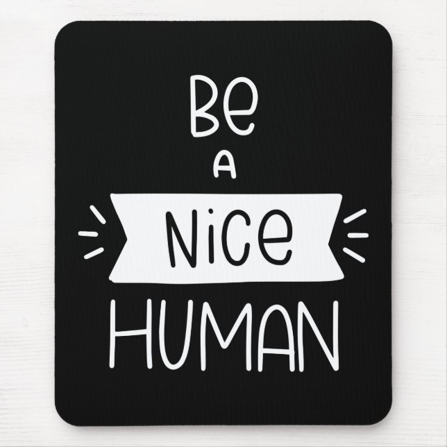 Be A Nice Human Mouse Pad (Front)