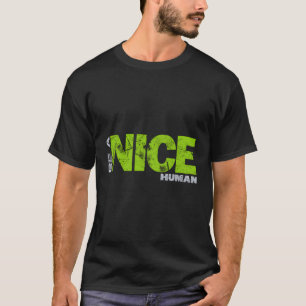 Be A Nice Human Positive Message Vintage Gift T-Shirt