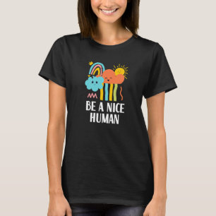 Be A Nice Human Positive Quote Inspirational Posit T-Shirt