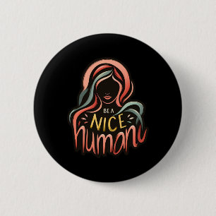 Be A Nice Human Sticker1 6 Cm Round Badge