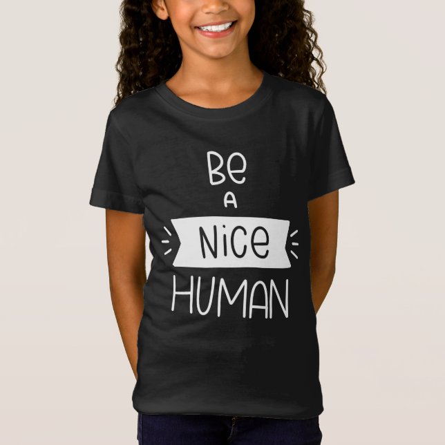 Be A Nice Human T-Shirt (Front)