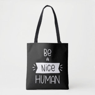 Be A Nice Human Tote Bag
