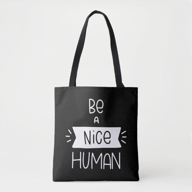 Be A Nice Human Tote Bag (Front)
