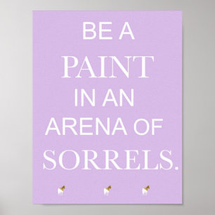 Be A Paint In An Arena Of Sorrels Purple Print