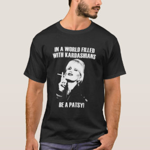 be a patsy T-Shirt
