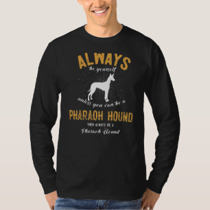 Be A Pharaoh Hound T-Shirt