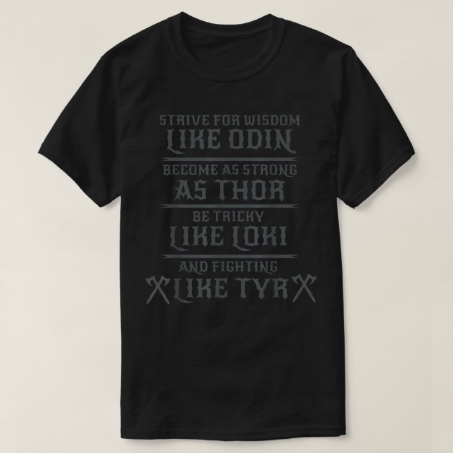 Be a piece like Odin- Thor - Loki -Tyr - Norse T-Shirt (Design Front)