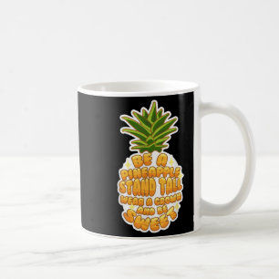 Be A Pineapple Cute Tropical Fruit Motivational Sa Coffee Mug