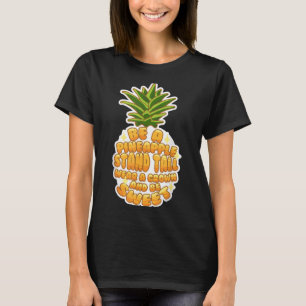 Be A Pineapple Cute Tropical Fruit Motivational Sa T-Shirt