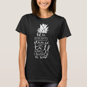 Be A Pineapple_ Funny Adult Novelty Quote Graphic T-Shirt