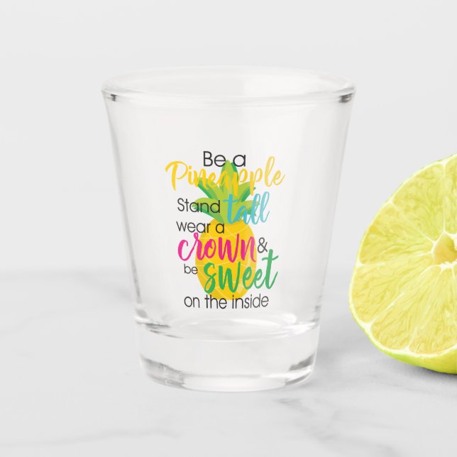 Be a Pineapple Shot Glass (Front)