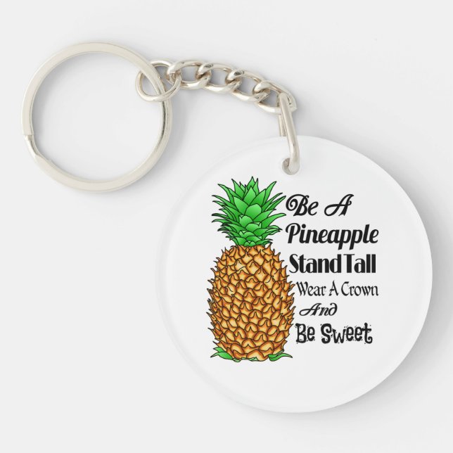 Be a Pineapple Stand Tall Wear a Crown Be Sweet Key Ring (Front)