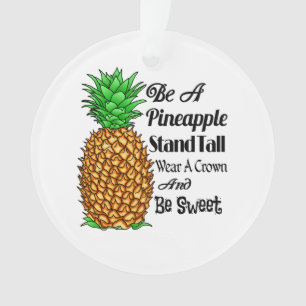 Be a Pineapple Stand Tall Wear a Crown Be Sweet Ornament