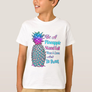 Be a Pineapple Stand Tall Wear a Crown Be Sweet T-Shirt