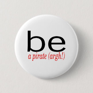 Be A Pirate (Argh) 6 Cm Round Badge