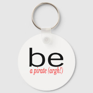 Be A Pirate (Argh) Key Ring