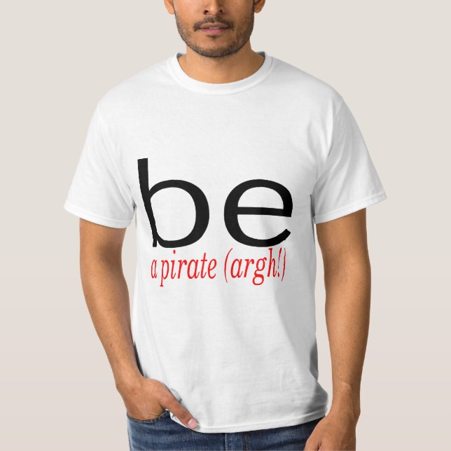 Be A Pirate (Argh) T-Shirt (Front)