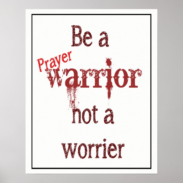 Be a Prayer Warrior not a Worrier Inspirational Poster (Front)