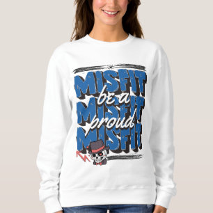 Be A Proud Misfit Sweatshirt