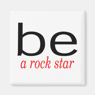Be A Rock Star Magnet