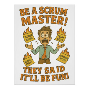 Be A Scrum Master, Sarcastic Corporate Humour Poster