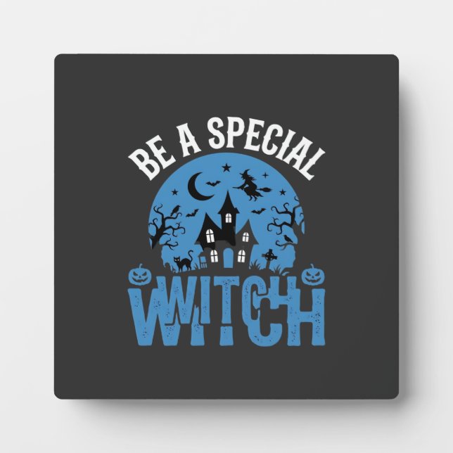 Be A Special Witch Halloween Design_1 Plaque (Front)