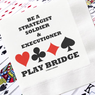 Be A Strategist Soldier & Executioner Play Bridge Napkin
