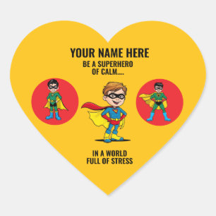 BE A SUPERHERO OF CALM IN A WORLD FULL OF STRESS. HEART STICKER
