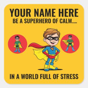 BE A SUPERHERO OF CALM IN A WORLD FULL OF STRESS. SQUARE STICKER