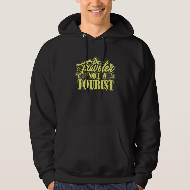 Be A Traveler Not A Tourist Travel Outfit Travelin Hoodie (Front)