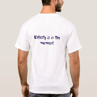 be a true warrior be king be majestic T-Shirt