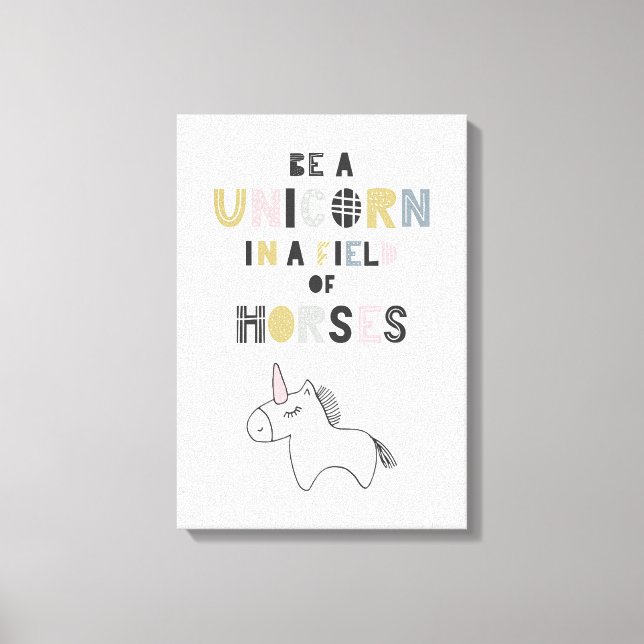 Be A Unicorn In A Field Of Horses Canvas Print (Front)