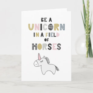 Be A Unicorn In A Field Of Horses Card