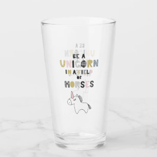 Be A Unicorn In A Field Of Horses Glass