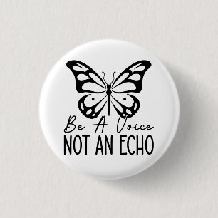 Be a voice not an echo 3 cm round badge