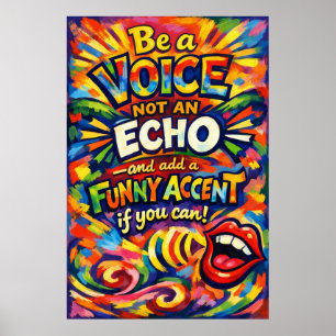 Be A Voice Not An Echo Funny Accent Typography Poster