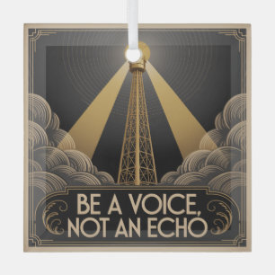 Be A Voice, Not An Echo Glass Tree Decoration