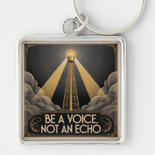Be A Voice, Not An Echo Key Ring