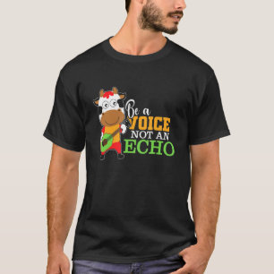 Be A Voice Not An Echo Leader Speaker Farmer Cow T-Shirt