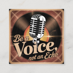 Be A Voice, Not An Echo Square Business Card